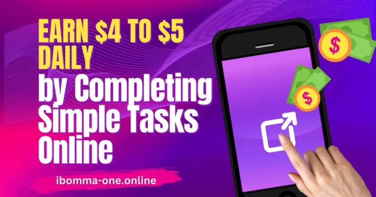 Earn $4 to $5 Daily by Completing Simple Tasks Online from Home